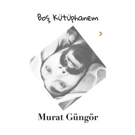 Boş Kütüphanem - Murat Güngör