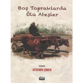 Boş Topraklarda Ölü Ateşler - Aydemir Çimen