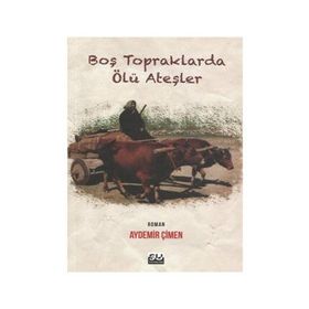 Boş Topraklarda Ölü Ateşler - Aydemir Çimen