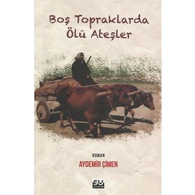 Boş Topraklarda Ölü Ateşler - Aydemir Çimen
