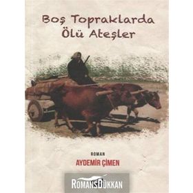 Boş Topraklarda Ölü Ateşler - Aydemir Çimen