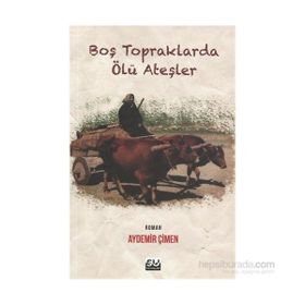 Boş Topraklarda Ölü Ateşler - Aydemir Çimen