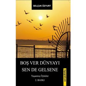 BOŞ VER DÜNYAYI SEN DE GELSENE - SELÇUK ÖZYURT
