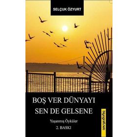 BOŞ VER DÜNYAYI SEN DE GELSENE - SELÇUK ÖZYURT