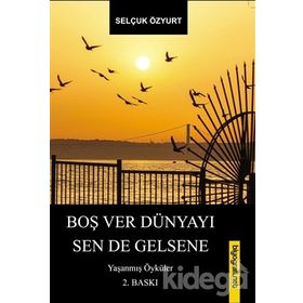 BOŞ VER DÜNYAYI SEN DE GELSENE - SELÇUK ÖZYURT