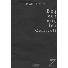 Boş Vermişler Cemiyeti - Kadir Uslu
