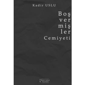 Boş Vermişler Cemiyeti - Kadir Uslu