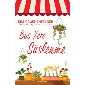 Boş Yere Süslenme - Kim Gruenenfelser
