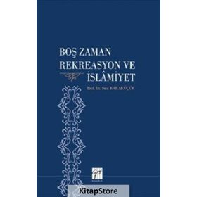 Boş Zaman Rekreasyon Ve İslamiyet - Suat Karaküçük