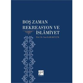 Boş Zaman Rekreasyon Ve İslamiyet - Suat Karaküçük