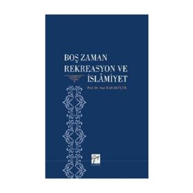Boş Zaman Rekreasyon Ve İslamiyet - Suat Karaküçük