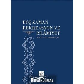 Boş Zaman Rekreasyon Ve İslamiyet - Suat Karaküçük
