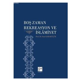 Boş Zaman Rekreasyon Ve İslamiyet - Suat Karaküçük