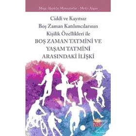 Boş Zaman Tatmini ve Yaşam Tatmini Arasındaki İlişki - Kolektif