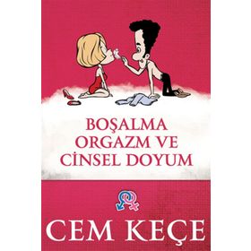 BOŞALMA ORGAZM VE CINSEL DOYUM - A. CEM KEÇE