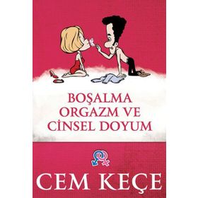 BOŞALMA ORGAZM VE CINSEL DOYUM - A. CEM KEÇE