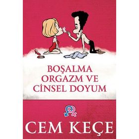 BOŞALMA ORGAZM VE CINSEL DOYUM - A. CEM KEÇE