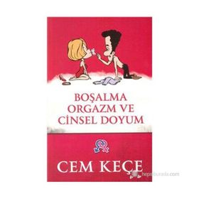 BOŞALMA ORGAZM VE CINSEL DOYUM - A. CEM KEÇE