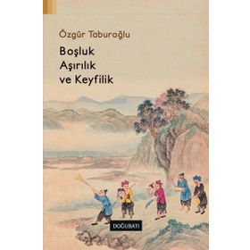 Boşluk, Aşırılık ve Keyfilik - Özgür Taburoğlu