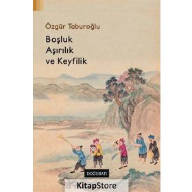 Boşluk, Aşırılık ve Keyfilik - Özgür Taburoğlu