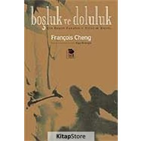 BOŞLUK VE DOLULUK ÇİN RESIM SANATININ ANLATIM BİÇİMİ - FRANÇOİS CHENG