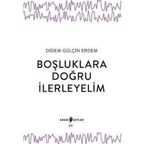 Boşluklara Doğru İlerleyelim - Didem Gülçin Erdem