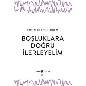 Boşluklara Doğru İlerleyelim - Didem Gülçin Erdem