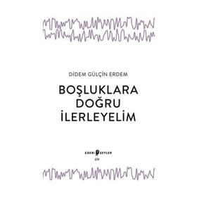 Boşluklara Doğru İlerleyelim - Didem Gülçin Erdem