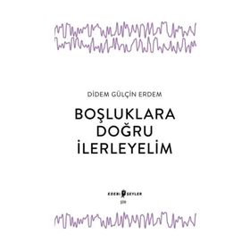 Boşluklara Doğru İlerleyelim - Didem Gülçin Erdem