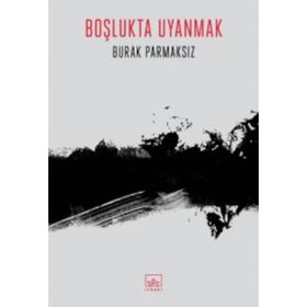 Boşlukta Uyanmak Burak Parmaksız İthaki Yayınları