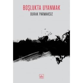 Boşlukta Uyanmak Burak Parmaksız İthaki Yayınları