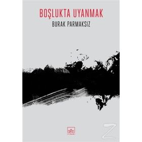 Boşlukta Uyanmak Burak Parmaksız İthaki Yayınları