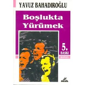 BOŞLUKTA YÜRÜMEK - YAVUZ BAHADIROĞLU