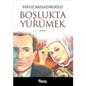 BOŞLUKTA YÜRÜMEK - YAVUZ BAHADIROĞLU