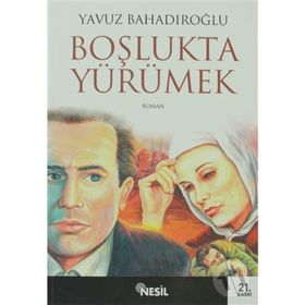 BOŞLUKTA YÜRÜMEK - YAVUZ BAHADIROĞLU