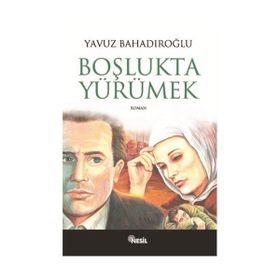 BOŞLUKTA YÜRÜMEK - YAVUZ BAHADIROĞLU