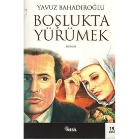 BOŞLUKTA YÜRÜMEK - YAVUZ BAHADIROĞLU