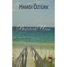 Boşluktaki Umut - Aranan Mutluluk Tek Kitap - Hamdi Öztürk