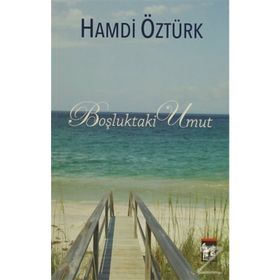 Boşluktaki Umut - Aranan Mutluluk Tek Kitap - Hamdi Öztürk