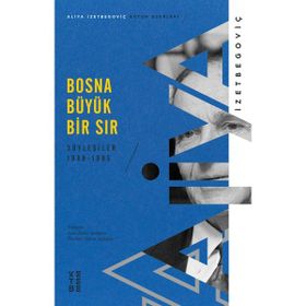 Bosna Büyük Bir Sır Ketebe Yayınları Aliya İzetbegoviç