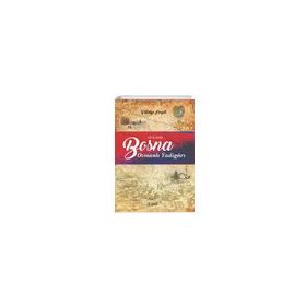Bosna Osmanlı Yadigarı 1878 1918 - Fahriye Emgili