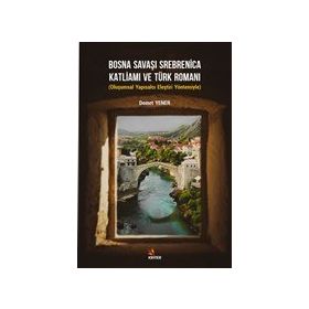 Bosna Savaşı Srebnica Katliamı ve Türk Romanı - Demet Yener - Kriter Yayınları