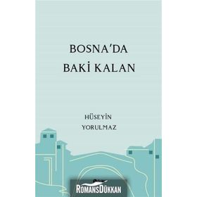 Bosna'da Baki Kalan - Hüseyin Yorulmaz