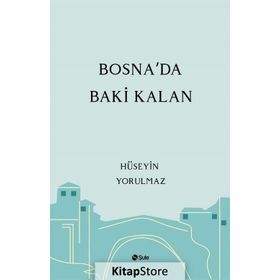 Bosna'da Baki Kalan - Hüseyin Yorulmaz