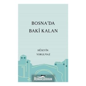 Bosna'da Baki Kalan - Hüseyin Yorulmaz
