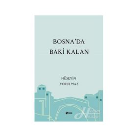 Bosna'da Baki Kalan - Hüseyin Yorulmaz