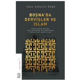 Bosna'da Dervişler ve İslam - Ines Asceric Todd