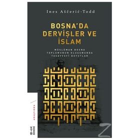 Bosna'da Dervişler ve İslam - Ines Asceric Todd