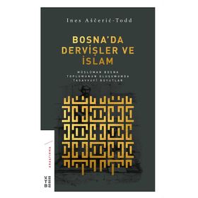 Bosna'da Dervişler ve İslam - Ines Asceric Todd