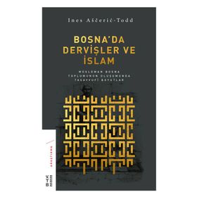 Bosna'da Dervişler ve İslam - Ines Asceric Todd